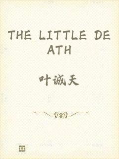 THE LITTLE DEATH